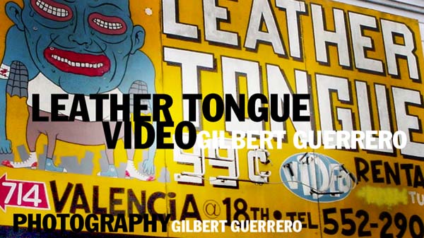 Leather Tongue Video, by Gilbert Guerrero
